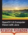 OpenCV Computer Vision with Java Lélis Baggio, Daniel 9781783283972 Packt Publishing