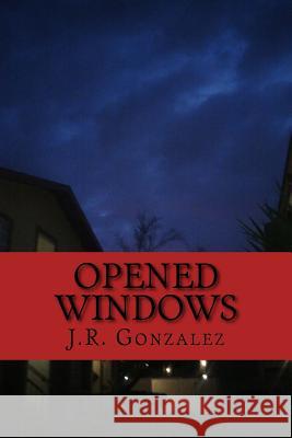 Opened Windows J. R. Gonzalez 9781500729752 Createspace - książka