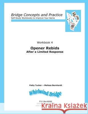 Opener Rebids After a Limited Response: Bridge Concepts and Practice Patty Tucker Melissa Bernhardt 9780615855622 Whirlwind Bridge - książka