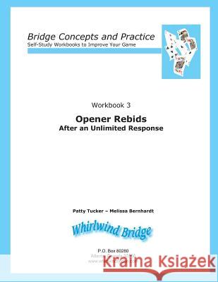 Opener Rebids After an Unlimited Response: Bridge Concepts and Practice Patty Tucker Melissa Bernhardt 9780615855608 Whirlwind Bridge - książka