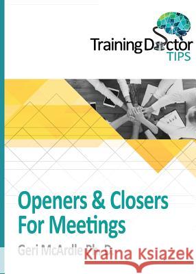 Openers & Closers For Meetings: TrainingDoctor Tips, Volume 1 McArdle, Geri 9781938842375 Bardolf & Company - książka