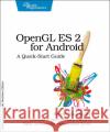OpenGL Es 2 for Android: A Quick-Start Guide Brothaler, Kevin 9781937785345 Pragmatic Programmers