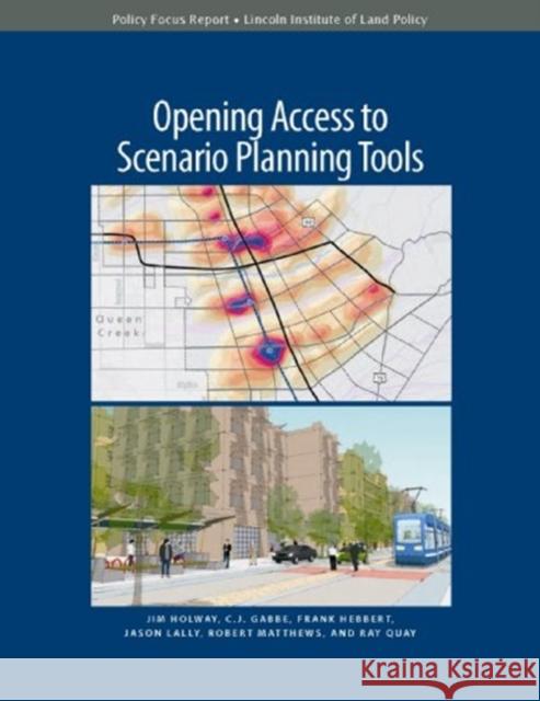 Opening Access to Scenario Planning Tools Jim Holway C. J. Gabbe Frank Hebbert 9781558442313 Lincoln Institute of Land Policy - książka