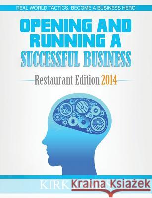 Opening and Running a Successful Business; Restaurant Edition 2014 Kirk James 9781492904212 Createspace - książka