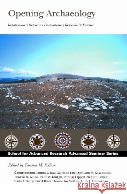 Opening Archaeology: Repatriation's Impact on Contemporary Research and Practice Killion, Thomas W. 9781930618930 School of American Research Press,U.S. - książka