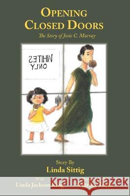 Opening Closed Doors: The Story of Josie Murray Linda Sittig, Linda J King, Whitney Truitt 9781958754429 Brandylane Publishers, Inc. - książka