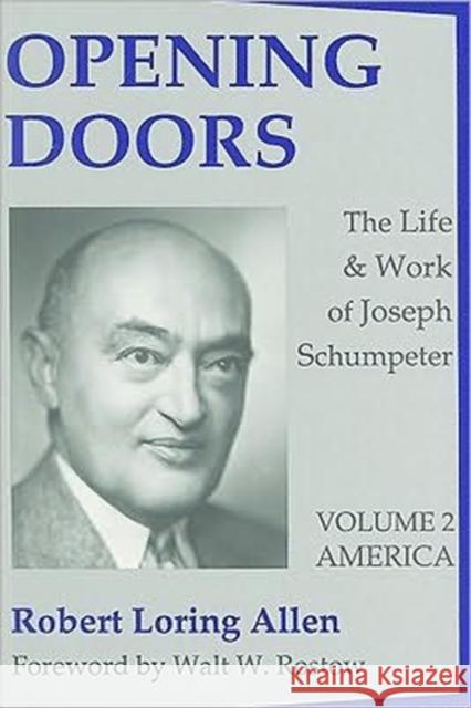 Opening Doors: Life and Work of Joseph Schumpeter: Volume 2, America Allen, Robert Loring 9781560007173 Transaction Publishers - książka