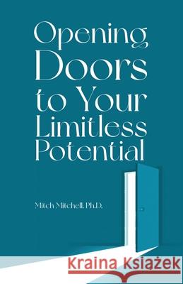 Opening Doors to Your Limitless Potential Mitch Mitchell 9781087988238 Mitch Mitchell, PhD - książka