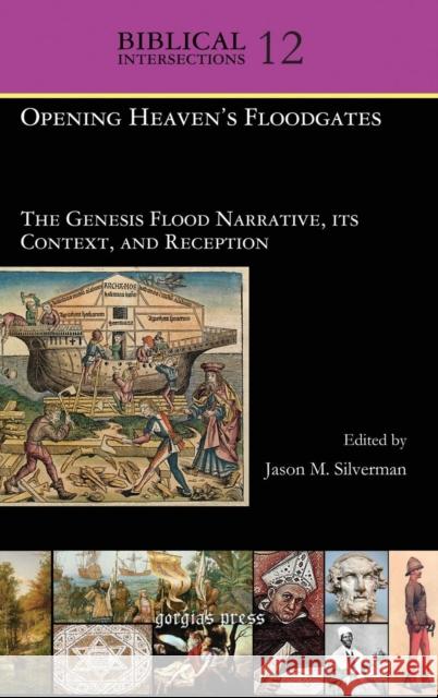 Opening Heaven's Floodgates: The Genesis Flood Narrative, its Context, and Reception Jason Silverman, Siobhan Dowling Long, Máire Byrne, Elizabeth Harper, Philip Davies 9781611438949 Gorgias Press - książka