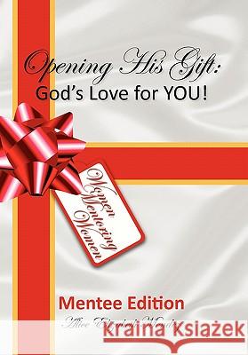 Opening His Gift: God's Love for YOU! Mendez, Alice Elizabeth 9781453581414 Xlibris Corporation - książka