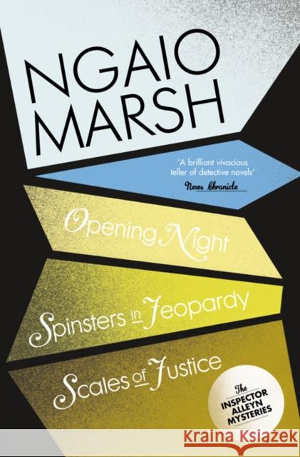 Opening Night / Spinsters in Jeopardy / Scales of Justice Ngaio Marsh 9780007328741 HarperCollins Publishers - książka