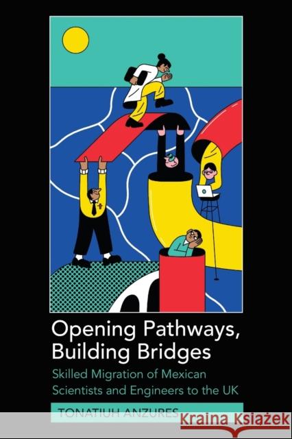 Opening Pathways, Building Bridges; Skilled Migration of Mexican Scientists and Engineers to the UK Anzures, Tonatiuh 9781433191077 Peter Lang Inc., International Academic Publi - książka