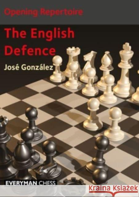 Opening Repertoire: The English Defence Jose Gonzalez 9781781947043 Everyman Chess - książka