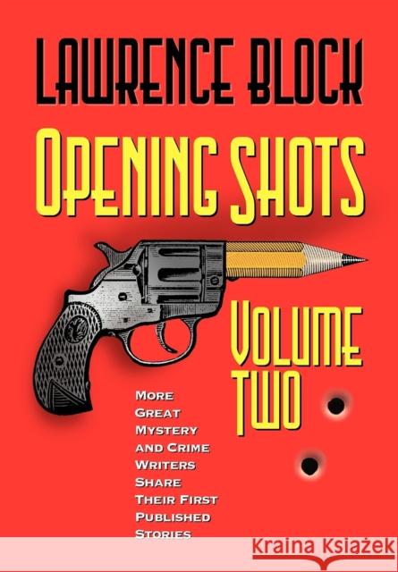 Opening Shots - Volume Two: More Great Mystery and Crime Writers Share Their First Published Stories Lawrence Block 9781581822182 Cumberland House Publishing - książka