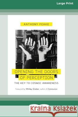 Opening the Doors of Perception: The Key to Cosmic Awareness (16pt Large Print Edition) Anthony Peake 9780369361790 ReadHowYouWant - książka