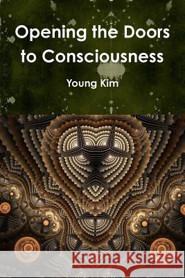 Opening the Doors to Consciousness Young Kim 9781329393615 Lulu.com - książka