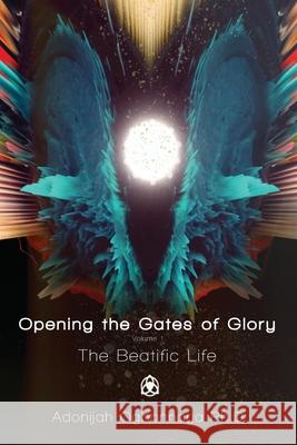 Opening the Gates of Glory Adonijah Ogbonnaya 9781922428066 As He Is T/A Seraph Creative - książka