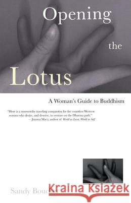 Opening the Lotus: A Woman's Guide to Buddhism Sandy Boucher 9780807073094 Beacon Press - książka