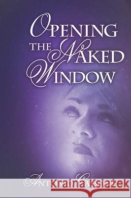 Opening The Naked Window Cassone, Antonio 9781438203362 Createspace - książka