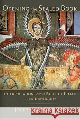 Opening the Sealed Book: Interpretations of the Book of Isaiah in Late Antiquity Blenkinsopp, Joseph 9780802840219 Wm. B. Eerdmans Publishing Company - książka