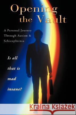 Opening the Vault: A Personal Journey Through Autism & Schizophrenia Gallagher, Brigid 9781452506272 Balboa Press International - książka
