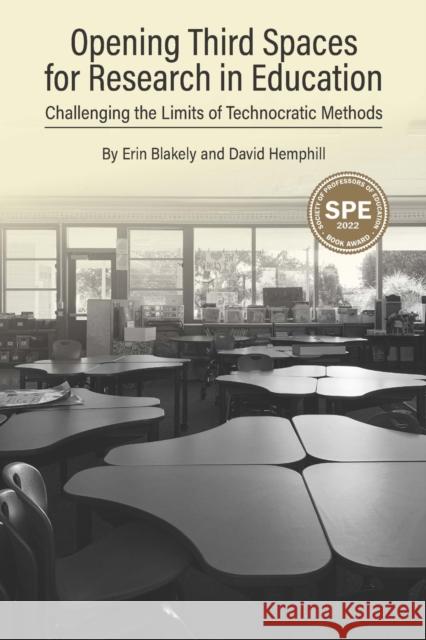 Opening Third Spaces for Research in Education: Challenging the Limits of Technocratic Methods Erin Blakely David Hemphill 9781975504755 Myers Education Press - książka