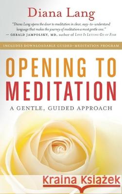 Opening to Meditation: A Gentle, Guided Approach Diana Lang 9781608683468 New World Library - książka