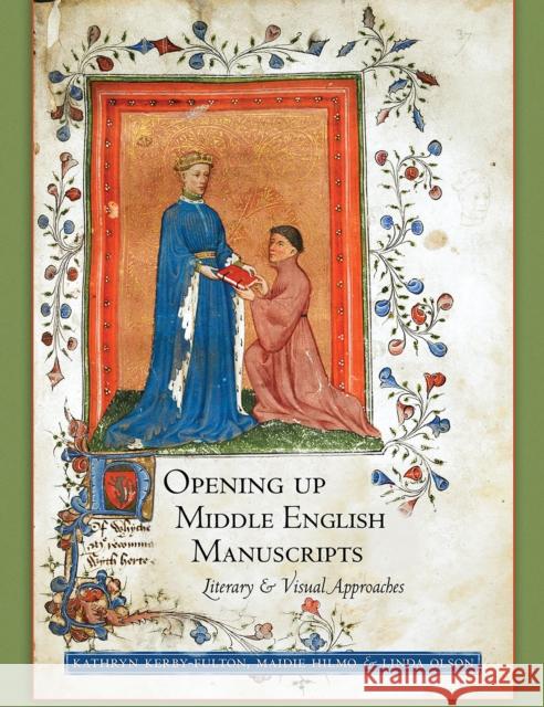 Opening Up Middle English Manuscripts: Literary and Visual Approaches Kerby-Fulton, Kathryn 9780801478307 Cornell University Press - książka