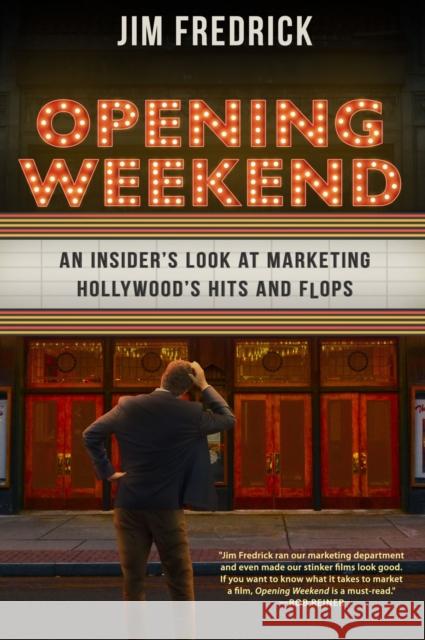 Opening Weekend: An Insider's Look at Marketing Hollywood's Hits and Flops Jim Fredrick 9781496853387 University Press of Mississippi - książka