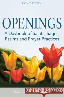 Openings (2nd Edition): A Daybook of Saints, Sages, Psalms and Prayer Practices Rev Larry J. Peacock 9781594735455 Skylight Paths Publishing - książka