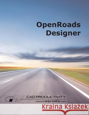 OpenRoads Designer Samuel D. Nugent W. Todd Stutts 9781087848556 CAD Productivity Incorporated - książka