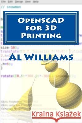 OpenSCAD for 3D Printing Williams, Al 9781500582470 Createspace - książka