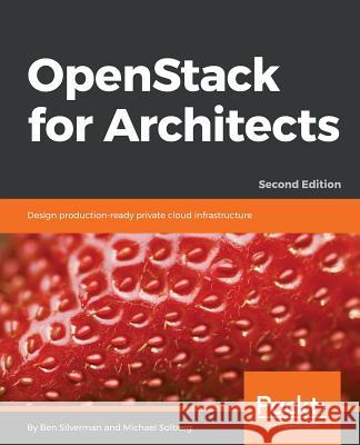 OpenStack for Architects - Second Edition Silverman, Ben 9781788624510 Packt Publishing - książka