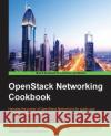 OpenStack Networking Cookbook Subramanian, Sriram 9781785286100 Packt Publishing