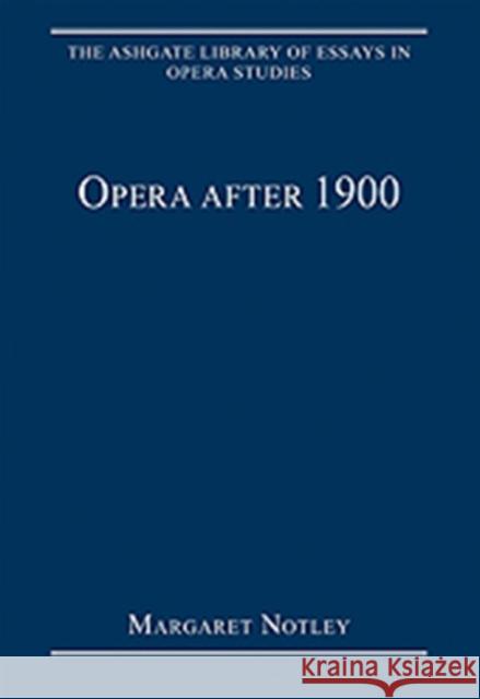 Opera After 1900 Notley, Margaret 9780754628989 Ashgate Publishing Limited - książka