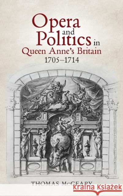 Opera and Politics in Queen Anne's Britain, 1705-1714 Thomas McGeary 9781783277155 Boydell Press - książka