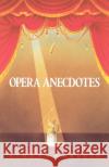 Opera Anecdotes Ethan Mordden 9780195056617 Oxford University Press
