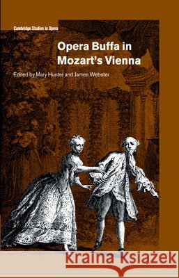 Opera Buffa in Mozart's Vienna Mary Hunter James Webster Arthur Groos 9780521572392 Cambridge University Press - książka