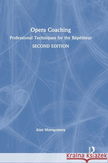 Opera Coaching: Professional Techniques for the Répétiteur Montgomery, Alan 9780367408848 Routledge - książka