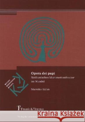 Opera dei pupi : Sizilianisches Marionettentheater im Wandel Kühn, Mareike 9783865963826 Frank & Timme - książka