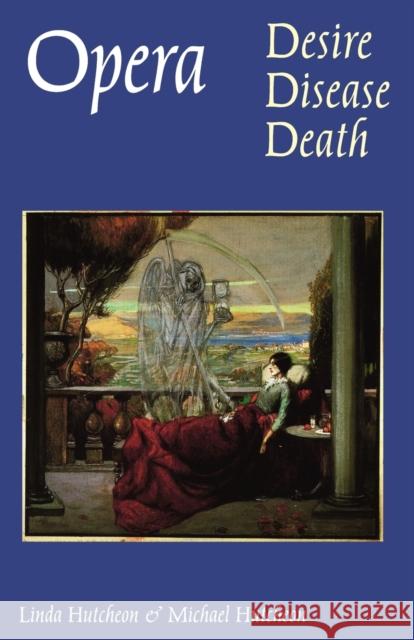 Opera: Desire, Disease, Death Hutcheon, Linda 9780803273184 University of Nebraska Press - książka