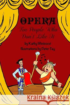 Opera For People Who Don't Like It Minicozzi, Kathy 9780692553855 Humoroutcasts Press - książka