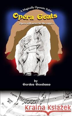 Opera Goats Gordon Goodman 9780974602790 Imaginings Publications - książka