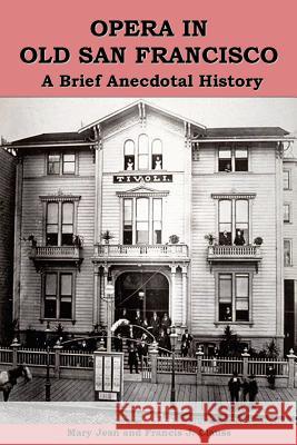 Opera in Old San Francisco: A Brief Anecdotal History Clauss, Mary Jean 9781432796747 Outskirts Press - książka