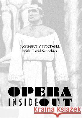 Opera Inside Out Robert Mitchell David Schechter 9781425749361 Xlibris Corporation - książka