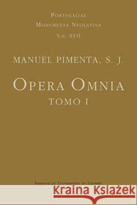 Opera Omnia - Tomo I: Manuel Pimenta, S. J. Sebastiao Tavares d Antonio Guimaraes Pinto 9789892612409 Imprensa Da Universidade de Coimbra - książka