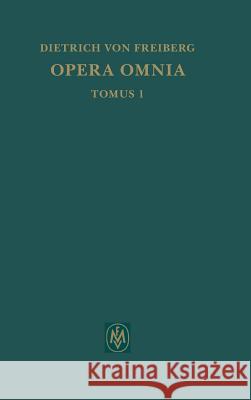 Opera omnia / Schriften zur Intellekttheorie Dietrich Von Freiberg, Prof Em Prof Dr Burkhard Mojsisch (Ruhr-Universitat-Bochum), Kurt Flasch 9783787303724 Felix Meiner - książka