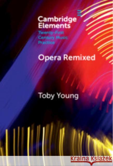 Opera Remixed Toby (Guildhall School of Music and Drama) Young 9781009466462 Cambridge University Press - książka