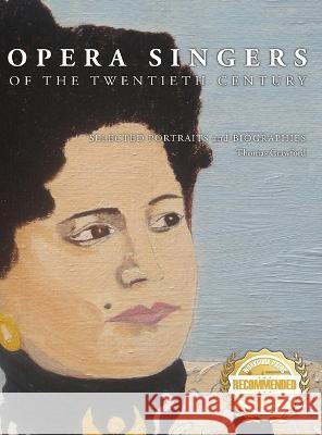 Opera Singers of the Twentieth Century: Selected Portraits and Biographies Thomas Crawford 9781954753044 Workbook Press - książka