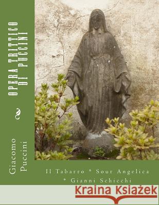 Opera Trittico di Puccini: Il Tabarro * Sour Angelica * Gianni Schicchi Menendez, B. 9781537595023 Createspace Independent Publishing Platform - książka